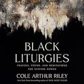 Black Liturgies